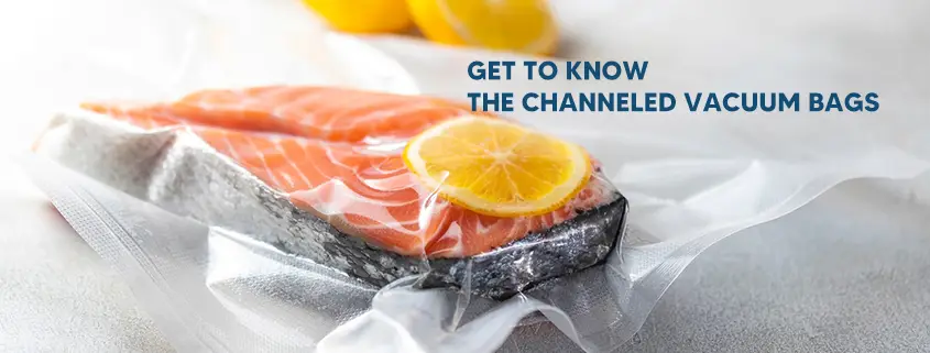Get to know the channeled vacuum bags